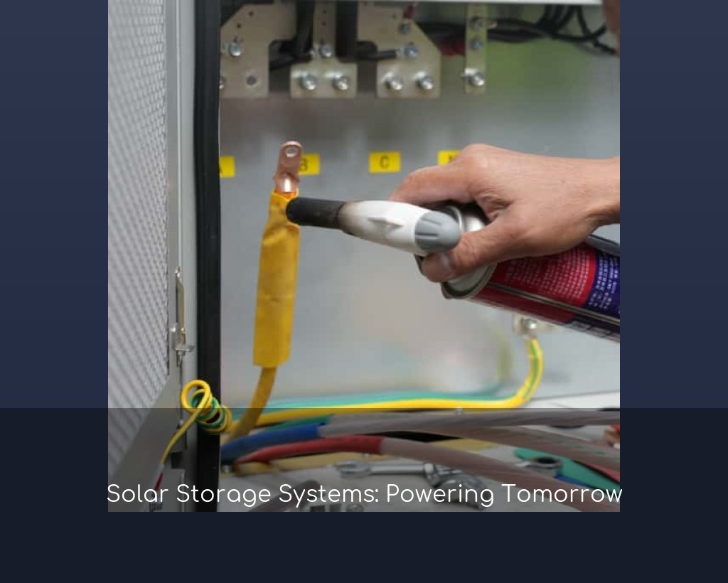Solar Storage Systems: Powering Tomorrow